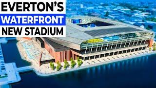 Inside Everton’s New $1.2B WATERFRONT Stadium