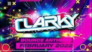 Clarky - February 2022 Bounce Anthems