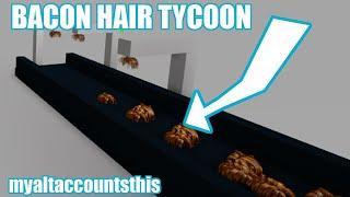 BACON HAIR TYCOON (WIP) - myaltaccountsthis