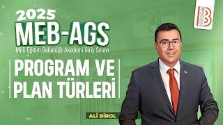 MEB - AGS - Program ve Plan Türleri - Ali BİROL - 2025