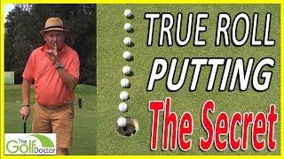 The Secret To Creating A True Golf Ball Roll When Putting