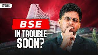 Can BSE Be in Trouble Soon??