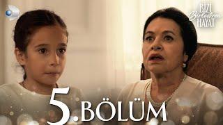 Bizi Birleştiren Hayat 5. Bölüm | Full Bölüm