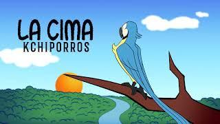 Kchiporros - La Cima (Videoclip Oficial)