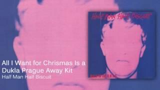 Half Man Half Biscuit - All I Want for Chrismas Is a Dukla Prague Away Kit [Official Audio]