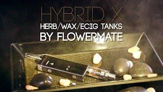 FlowerMate Hybrid X Vaporizer (Dry Herb, Wax & eCig Tanks): Blazin' Gear Review