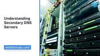 What Is a Secondary DNS Server?
