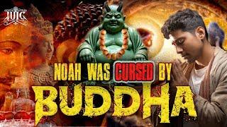 Noah Was Cursed By Buddha