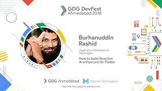 #DevFestAhm - Reactive Architecture for Flutter by Burhanuddin Rashid - GDG Ahmedabad DevFest 2018