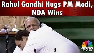 NDA Wins the Trust Vote: Rahul Gandhi Hugs PM Modi | CNBC TV18