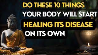 Do these 10 things, your body will start healing its disease on its own.