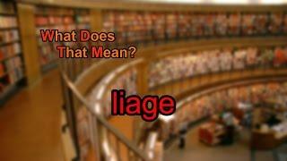 What does liage mean?