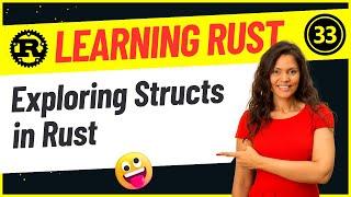 Developers : 33-Exploring Structs in Rust