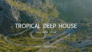  Mallorca, Spain | Tropical Deep House Music 2023 Mix by Deeper Connection Music