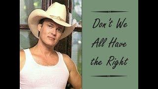 Don't We All Have the Right - Ricky Van Shelton