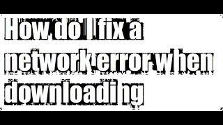 How do I fix a network error when downloading || downloading || Qaiser Infotech
