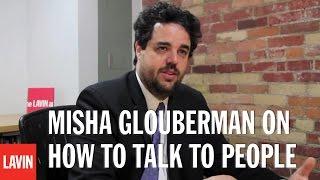 Leadership Speaker Misha Glouberman: How To Talk To People