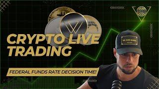 LIVE CRYPTO TRADING -  Federal Funds Rate DECISION TIME!