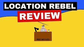 Location Rebel Review: Is It Worth It? (Inside Look)