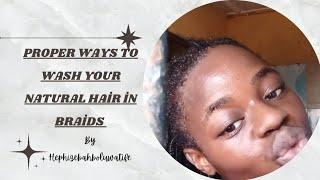 HOW to WASH your HAIR PROPERLY in BRAIDS #naturalhair #naturalhairtutorial #4cnatural #braids