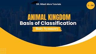 Animal Kingdom | Basis of Classification | Body symmetry | Lecture 04