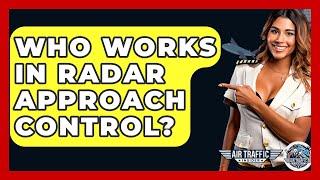 Who Works In Radar Approach Control? - Air Traffic Insider