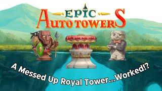 A Messed Up Royal Tower...Worked!? | Epic Auto Towers