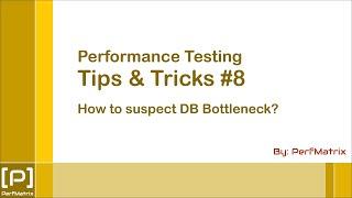 Performance Testing Tip 8 - How to suspect Database (DB) Bottleneck?