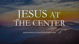 Jesus At The Center: Instrumental Worship Piano Cover