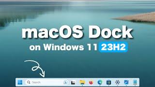 How to Customize Windows 11 23H2 Taskbar To Look Like macOS Dock
