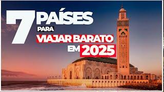 7 PAÍSES BARATOS PARA VIAJAR em 2025 com PREÇOS (ROTEIRO COMPLETO)