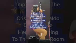 dua lipa impressed ronaldo’s ignorance