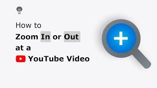 How to Zoom In and Out function on the YouTube video player?
