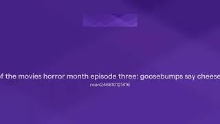 story of the movies horror month episode three: goosebumps say cheese or die