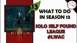 Diablo 3 - What To Do In Season 13?  Solo Self Found League, #LWAC