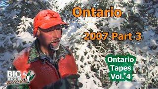 THE ONTARIO TAPES, Vol. 4, Part 3 - Big Woods Hunting in Ontario 2007