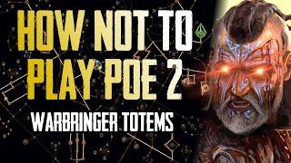 How Not to Play Path of Exile 2 (Help!) - My Warbringer Totem Build