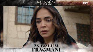 Kara Ağaç Destanı 28. Bölüm Fragmanı @trt1