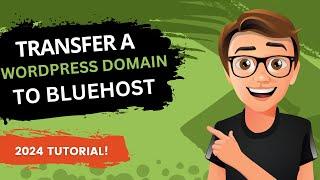 How to Transfer Your WordPress Domain to Bluehost (2024 Guide)