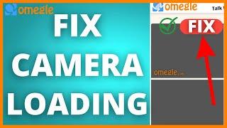 How To Fix Omegle Stranger Camera Loading (2024)