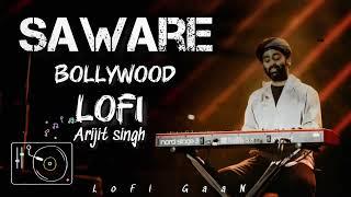 Arijit Singh || Saware New LoFi Remix song || New Hindi Song || LoFi GaaN