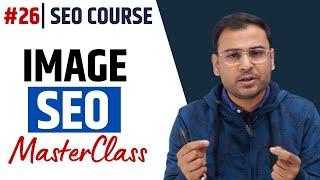 How to do Image SEO (Step by Step Process) | Image SEO for Beginners | SEO Course | #26