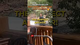 'I Don't Answer Questions.' Cop Owned, Schooled and Dismissed When Trespassing on Private Property