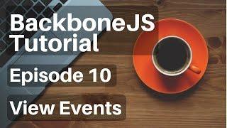 Backbone.js Tutorial - 10 - (Views) Events