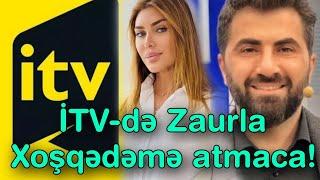 İTV-də Zaurla Xoşqədəmə atmaca