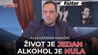 ALEKSANDAR MANDIĆ - DRUGI DEO: ŽIVOT JE JEDAN, A ALKOHOL I KOCKA SU NULA