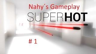 # 1 Nahy´s Gameplay Superhot Part 1