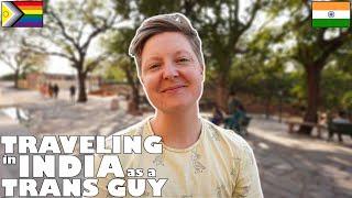 TRAVELING in INDIA as a TRANS GUY