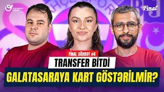 Final Sohbet #4 | FUTBOL| Transfer movsumu bitdi, Galatasaraya niye kart gosterilmir?