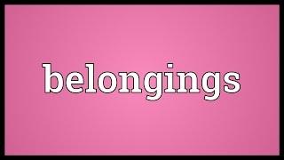 Belongings Meaning